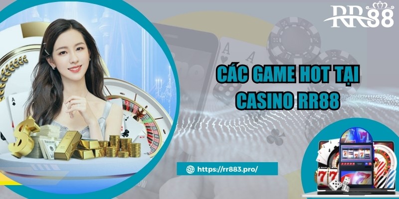 Điểm danh những trò chơi ấn tượng tại Casino RR88