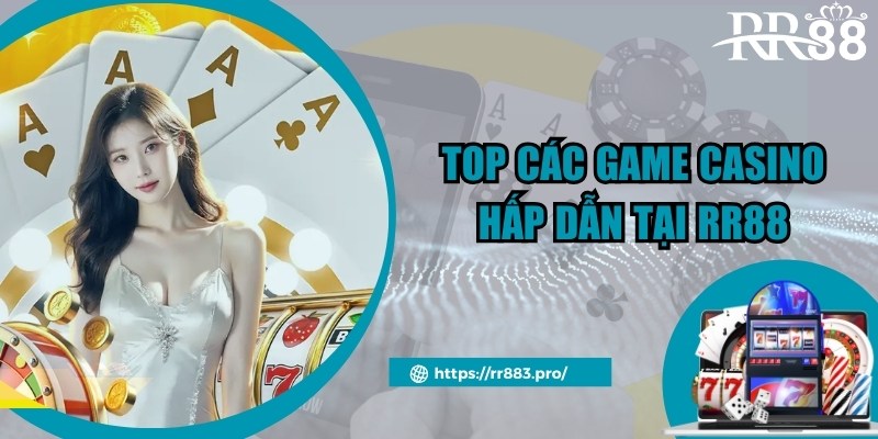 Điểm danh kho game ấn tượng tích hợp tại Casino là gì