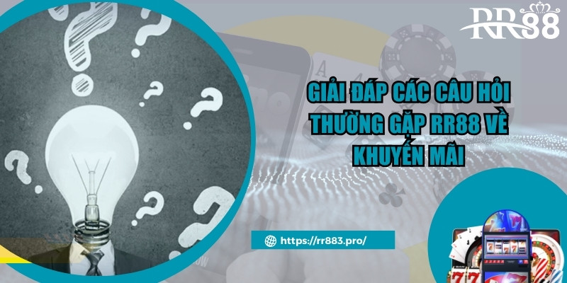 Giải đáp các câu hỏi thường gặp rr88 về khuyến mãi