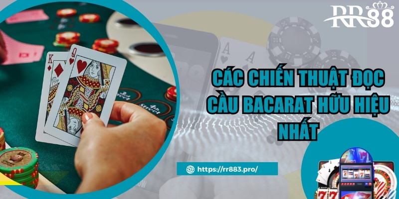 Các chiến thuật đọc cầu baccarat hữu hiệu nhất