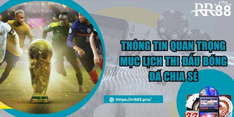 Thông tin quan trọng mục lịch thi đấu bóng đá chia sẻ