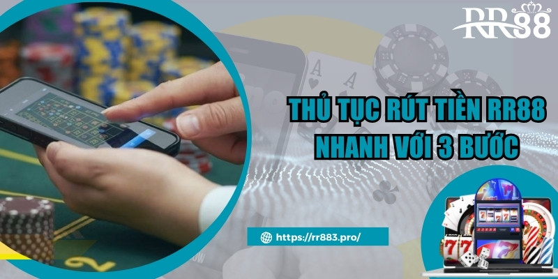 Thủ tục rút tiền RR88 nhanh với 3 bước