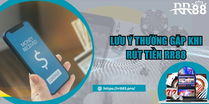 Lưu ý thường gặp khi rút tiền RR88