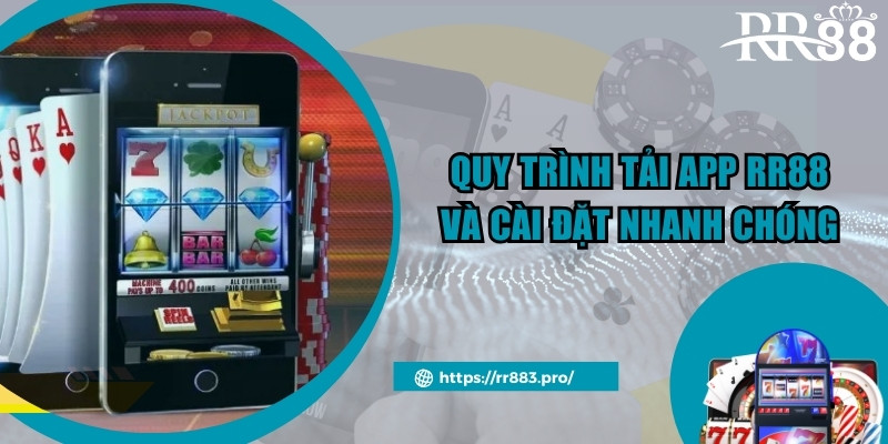 Quy trình tải app rr88 và cài đặt nhanh chóng