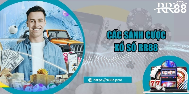 Các sảnh cược xổ số RR88 nổi tiếng, đảm bảo chất lượng